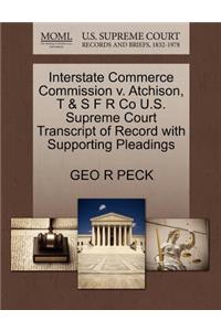 Interstate Commerce Commission V. Atchison, T & S F R Co U.S. Supreme Court Transcript of Record with Supporting Pleadings