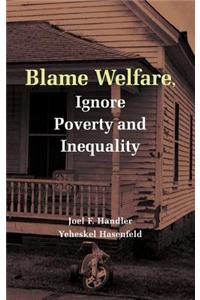 Blame Welfare, Ignore Poverty and Inequality