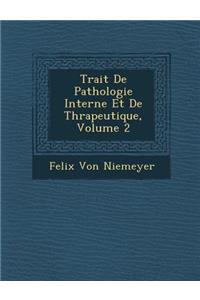 Trait� De Pathologie Interne Et De Th�rapeutique, Volume 2
