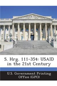 S. Hrg. 111-354: Usaid in the 21st Century