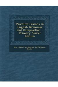 Practical Lessons in English Grammar and Composition