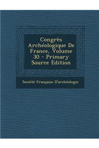 Congres Archeologique de France, Volume 30