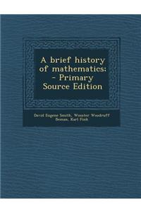 A Brief History of Mathematics;