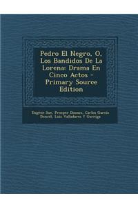 Pedro El Negro, O, Los Bandidos de La Lorena