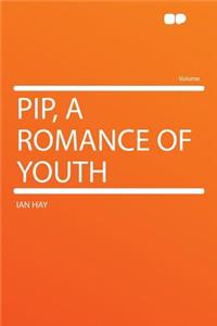 Pip, a Romance of Youth
