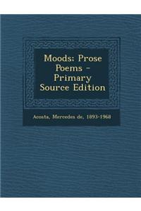 Moods; Prose Poems