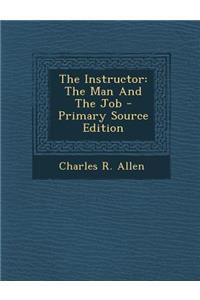 The Instructor: The Man and the Job - Primary Source Edition