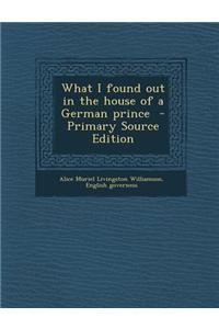 What I Found Out in the House of a German Prince