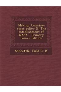 Making American Space Policy (1) the Establishment of NASA - Primary Source Edition