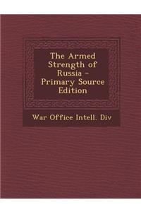 The Armed Strength of Russia - Primary Source Edition