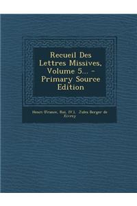 Recueil Des Lettres Missives, Volume 5... - Primary Source Edition