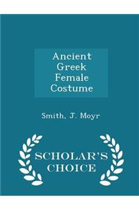 Ancient Greek Female Costume - Scholar's Choice Edition