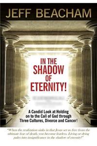 In the Shadow of Eternity