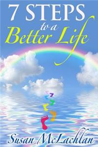 7 Steps to a Better Life
