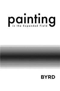 Painting in the Expanded Field (Softcover)