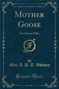 Mother Goose: For Grown Folks (Classic Reprint)