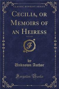 Cecilia, or Memoirs of an Heiress, Vol. 5 of 5 (Classic Reprint)