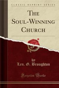 The Soul-Winning Church (Classic Reprint)