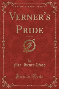 Verner's Pride, Vol. 1 of 3 (Classic Reprint)