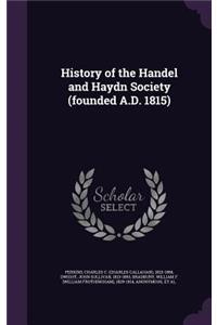 History of the Handel and Haydn Society (founded A.D. 1815)