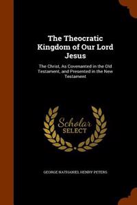 The Theocratic Kingdom of Our Lord Jesus