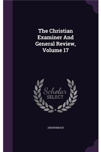 Christian Examiner And General Review, Volume 17