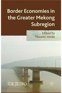 Border Economies in the Greater Mekong Sub-Region