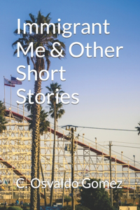 Immigrant Me & Other Short Stories