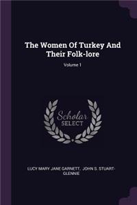 Women Of Turkey And Their Folk-lore; Volume 1