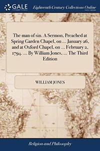 THE MAN OF SIN. A SERMON, PREACHED AT SP