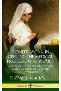 Pioneer Work in Opening the Medical Profession to Women