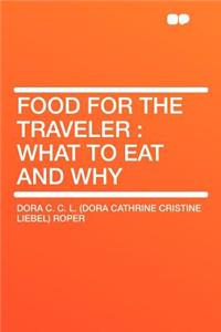 Food for the Traveler: What to Eat and Why