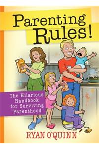 Parenting Rules!: The Hilarious Handbook for Surviving Parenthood