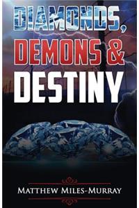 Diamonds, Demons & Destiny