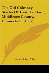 The Old Chimney Stacks Of East Haddam, Middlesex County, Connecticut (1887)