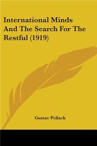International Minds And The Search For The Restful (1919)