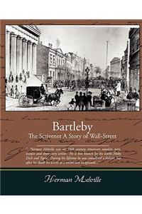 Bartleby, The Scrivener - A Story of Wall-Street