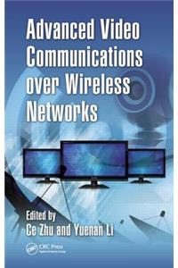 Advanced Video Communications Over Wireless Networks