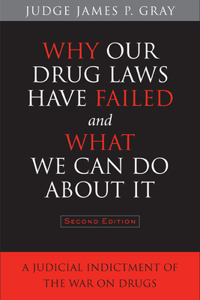 Why Our Drug Laws Have Failed and What We Can Do about It