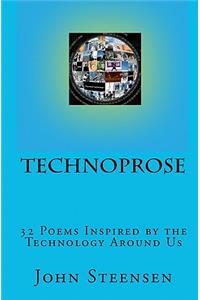 Technoprose: 32 Poems Inspired by the Technology Around Us