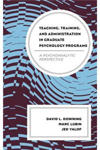 Teaching, Training, and Administration in Graduate Psychology Programs