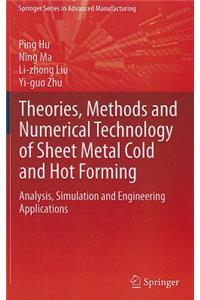 Theories, Methods and Numerical Technology of Sheet Metal Cold and Hot Forming