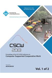 Cscw 13 Proceedings of the 2013 ACM Conference on Computer Supported Cooperative Work V 1