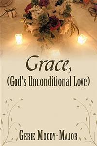 Grace, (God's Unconditional Love)