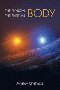 Physical Body, the Spiritual Body