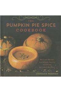 The Pumpkin Pie Spice Cookbook