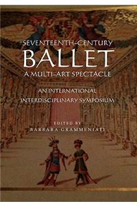Seventeenth-Century Ballet A multi-art spectacle