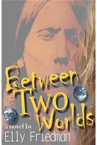 Between Two Worlds