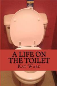 Life on the Toilet
