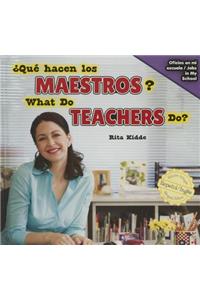 ¿Qué Hacen Los Maestros? / What Do Teachers Do?